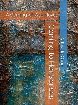 cover image of Coming to Her Senses: A Coming-of-Age Novel